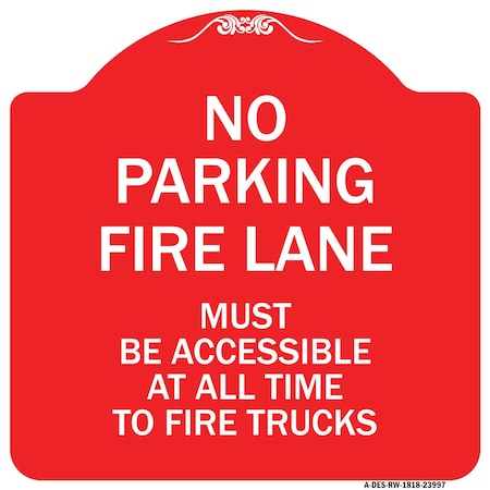 Signmission Fire Lane Must Accessible All Time to Fire Trucks, Red & White Alum Sign, 18" x 18", RW-1818-23997 A-DES-RW-1818-23997